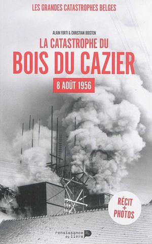 La Catastrophe du bois du Cazier - 8 août 1956