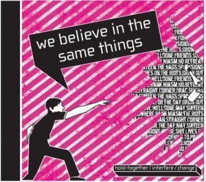 We Believe in the Same Things