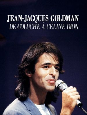 Jean-Jacques Goldman - De Coluche à Céline Dion