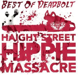 Haight Street Hippie Massacre: Best of Deadbolt