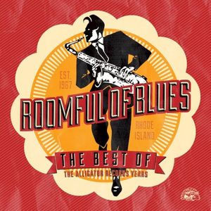 The Best Of Roomful Of Blues - The Alligator Records Years