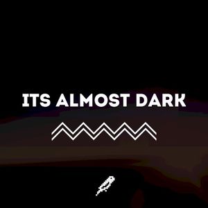 It's Almost Dark (Single)