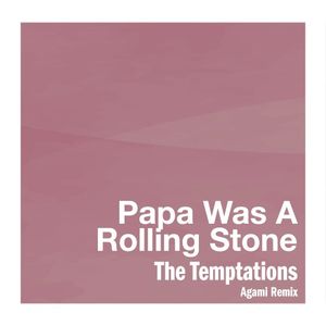 Papa Was a Rollin’ Stone (Agami remix)