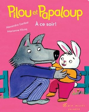 Pilou et Papaloup. Vol. 3. A ce soir !