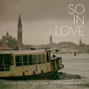 So in Love: Gildas Boclé Plays Cole Porter & Tom Jobim