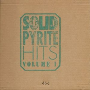 Solid Pyrite Hits, Volume 1