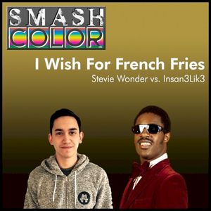 I Wish for French Fries (Stevie Wonder vs. Insan3Lik3) (Single)