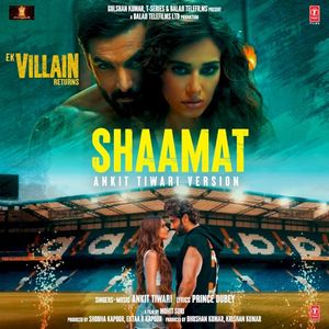 Shaamat (Ankit Tiwari Version) [From “Ek Villain Returns”] (OST)