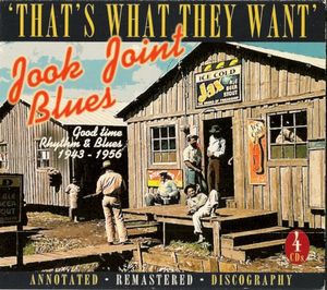 Jook Joint Blues Good Time Rhythm & Blues 1943 - 1956