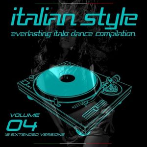 Italian Style: Everlasting Italo Dance Compilation, Vol. 4