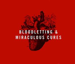 image-https://media.senscritique.com/media/000020849015/0/bloodletting_miraculous_cures.jpg