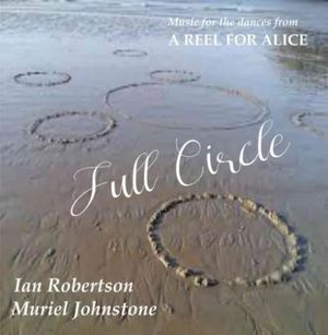 Full Circle - Music for the dances from A Reel for Alice
