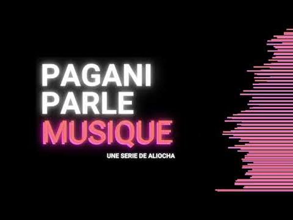 Pagani parle musique