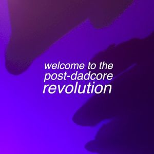 welcome to the post-dadcore revolution