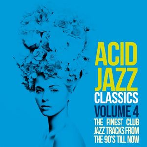 Acid Jazz Classics, Vol. 4 (The Finest Club Jazz Tracks From the 90’s Till Now)