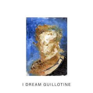 I Dream Guillotine (Single)