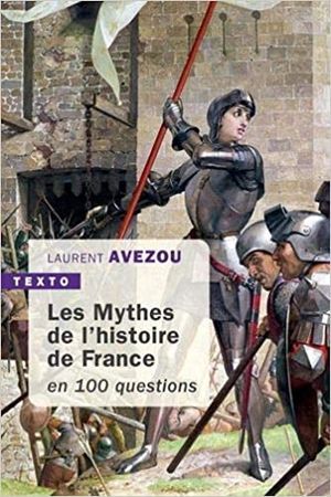 Les Mythes de l'histoire de France en 100 questions