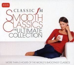 Classic FM: Smooth Classics: The Ultimate Collection