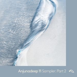 Anjunadeep 11 Sampler: Part 2