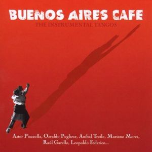 Buenos Aires Cafe: The Instrumental Tangos