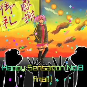 Happy Sensation No.8 Final!!