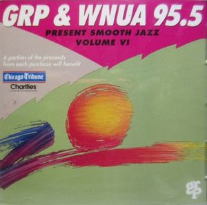 GRP & WNUA 95.5 Present Smooth Jazz, Volume VI