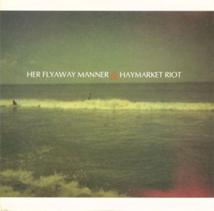 Her Flyaway Manner & Haymarket Riot (Single)