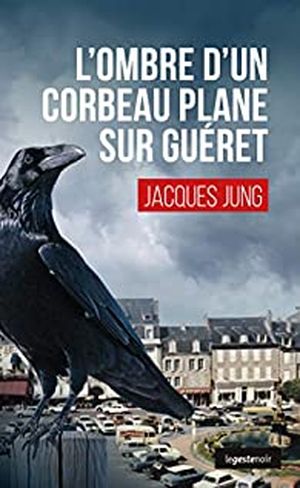 L'Ombre d'un corbeau plane sur Guéret