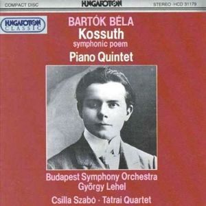 Bartók: Kossuth, Piano Quintet