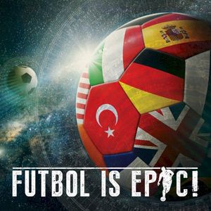 Futbol is Epic!