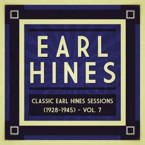 Classic Earl Hines Sessions (1928–1945): Vol. 7