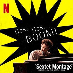 Sextet Montage (Music from the Netflix Film "tick, tick... BOOM!") (Single)
