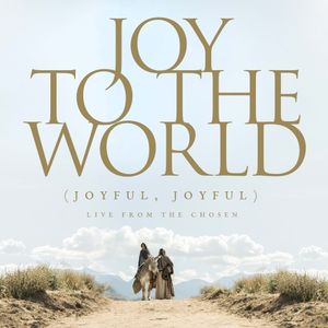 Joy To The World (Joyful, Joyful) [Live from The Chosen] (Single)