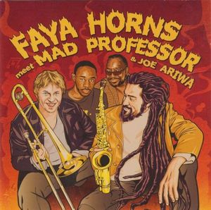 Faya Horns Meet Mad Professor & Joe Ariwa