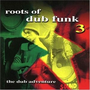 Roots of Dub Funk 3: The Dub Adventure