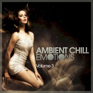 Ambient Chill Emotions Vol 3