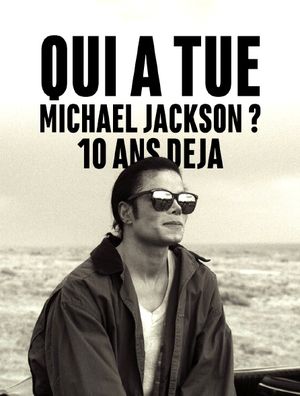 Qui a tué Michael Jackson ? 10 ans déjà