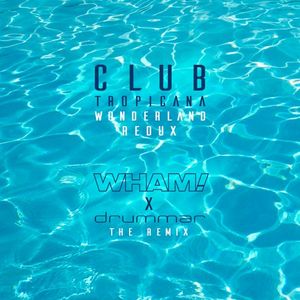 Club Tropicana (Wonderland Redux - remix) (Single)