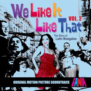 We Like It Like That: The Story Of Latin Boogaloo, Vol. 2 (Original Motion Picture Soundtrack)