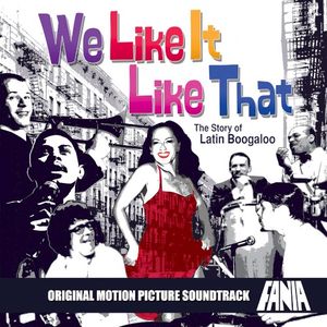 We Like It Like That: The Story Of Latin Boogaloo, Vol. 1 (Original Motion Picture Soundtrack)