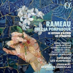 Rameau chez la Pompadour : Le retour d’Astrée & Les Sybarites