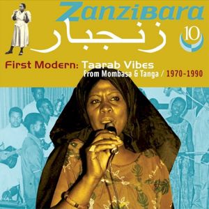 Zanzibara 10: First Modern: Taarab Vibes From Mombasa & Tanga, 1970-1990