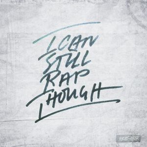 I Can Still Rap Though (Single)