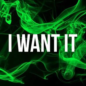 I Want It (Single)