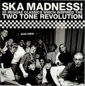 Ska Madness! 20 Reggae Classics Which Inspired the Two Tone Revolution