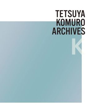 TETSUYA KOMURO ARCHIVES “K”