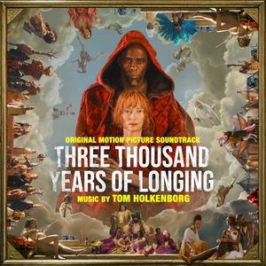 Three Thousand Years of Longing: Original Motion Picture Soundtrack (OST)