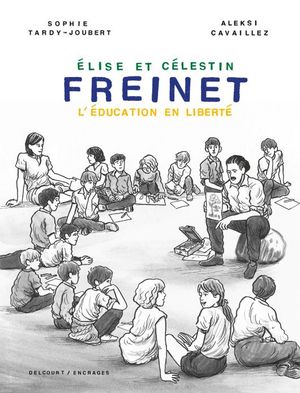 Elise et Célestin Freinet, l'éducation en liberté