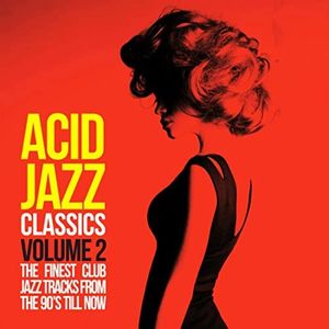 Acid Jazz Classics, Vol. 2 (The Finest Club Jazz Tracks from the 90’s Till Now)