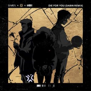 Die For You (Dabin Remix) (Single)
